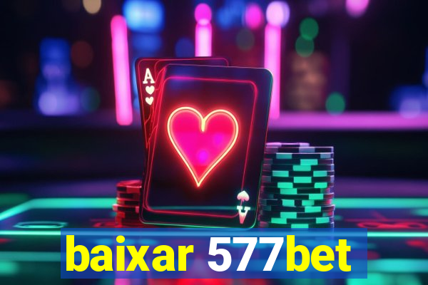 baixar 577bet